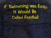 If Swimming is Easy They Would Call It Football