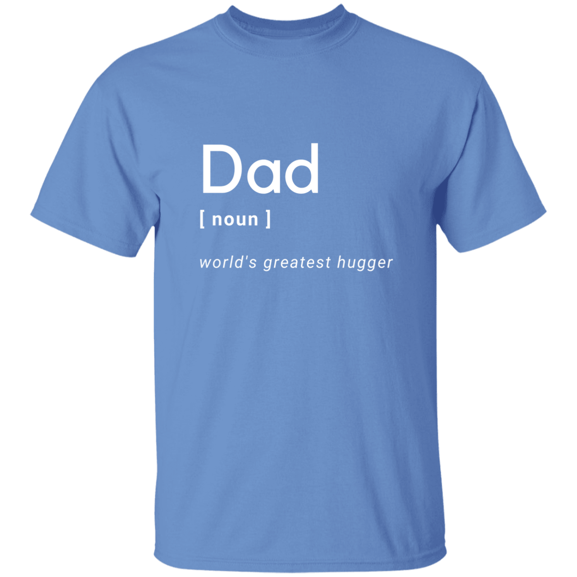 Dad - World's Greatest Hugger - G500 5.3 oz. T-Shirt