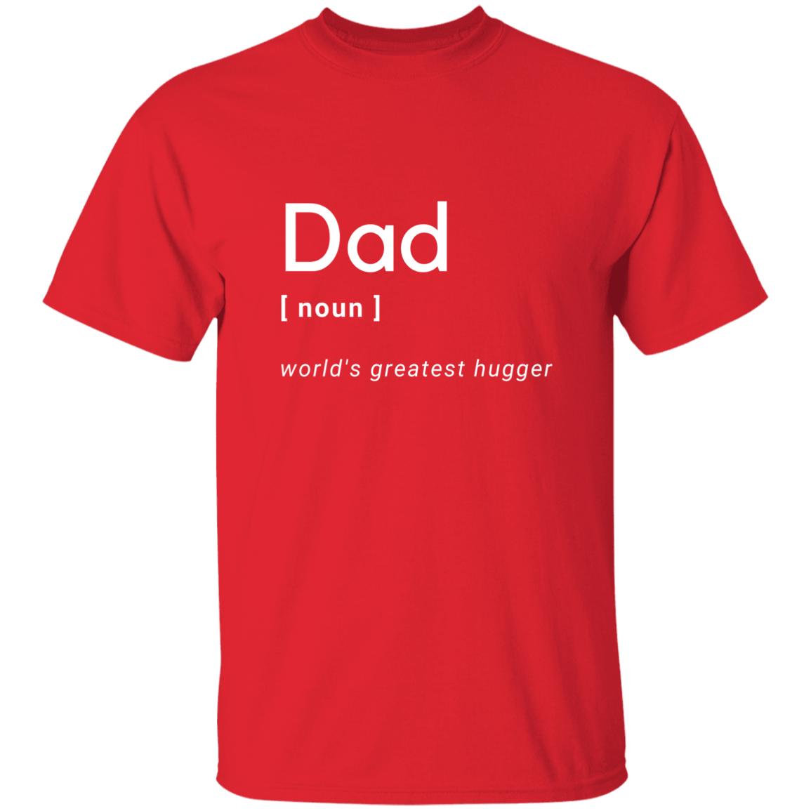 Dad - World's Greatest Hugger - G500 5.3 oz. T-Shirt