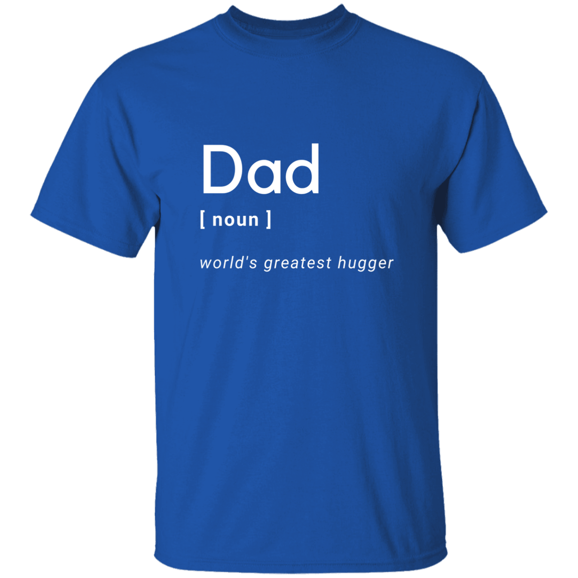 Dad - World's Greatest Hugger - G500 5.3 oz. T-Shirt