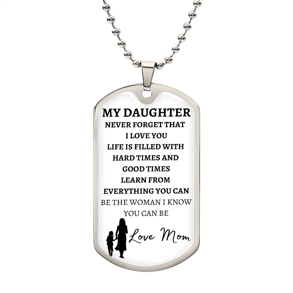 MY DAUGHTER - NEVER FORGET - LOVE MOM - Graphical Dog Tag & Ball Chain (White background/Black text)