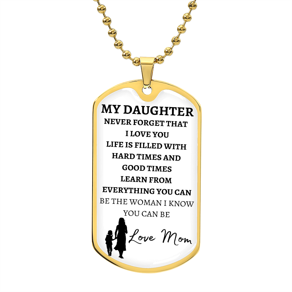 MY DAUGHTER - NEVER FORGET - LOVE MOM - Graphical Dog Tag & Ball Chain (White background/Black text)