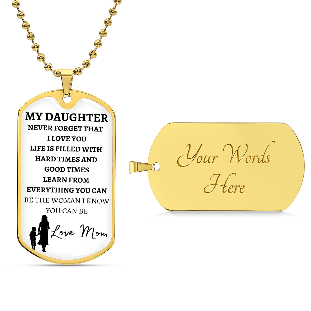 MY DAUGHTER - NEVER FORGET - LOVE MOM - Graphical Dog Tag & Ball Chain (White background/Black text)